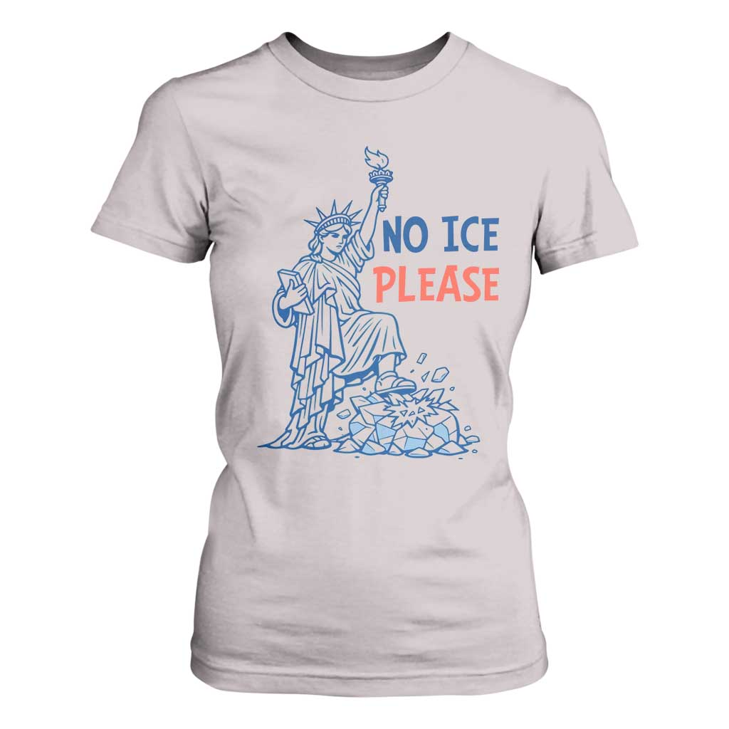 No Ice Please T Shirt For Women Funny Statue of Liberty Anti ICE Deportation Human Rights TS14 Ice Gray Print Your Wear