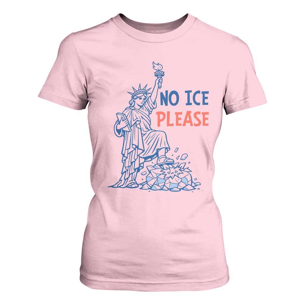 No Ice Please T Shirt For Women Funny Statue of Liberty Anti ICE Deportation Human Rights TS14 Light Pink Print Your Wear