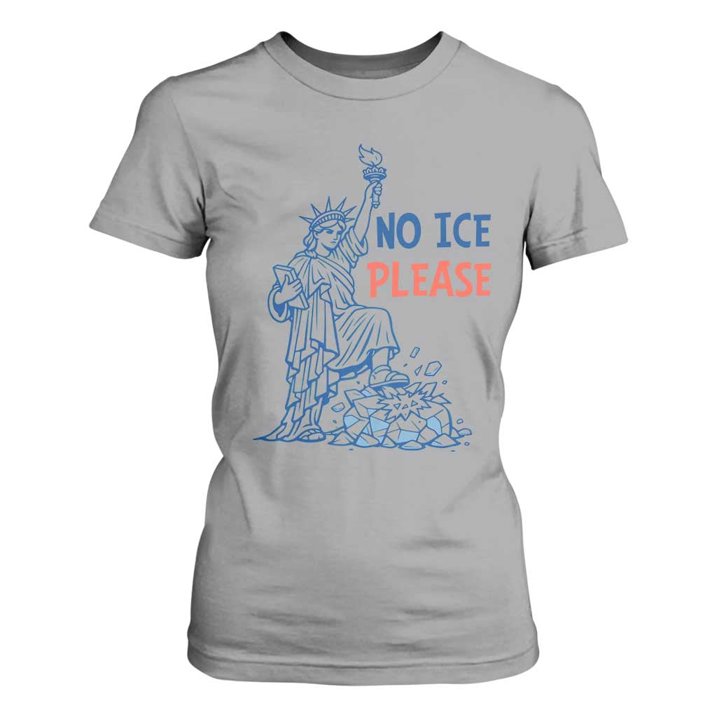No Ice Please T Shirt For Women Funny Statue of Liberty Anti ICE Deportation Human Rights TS14 Sport Gray Print Your Wear