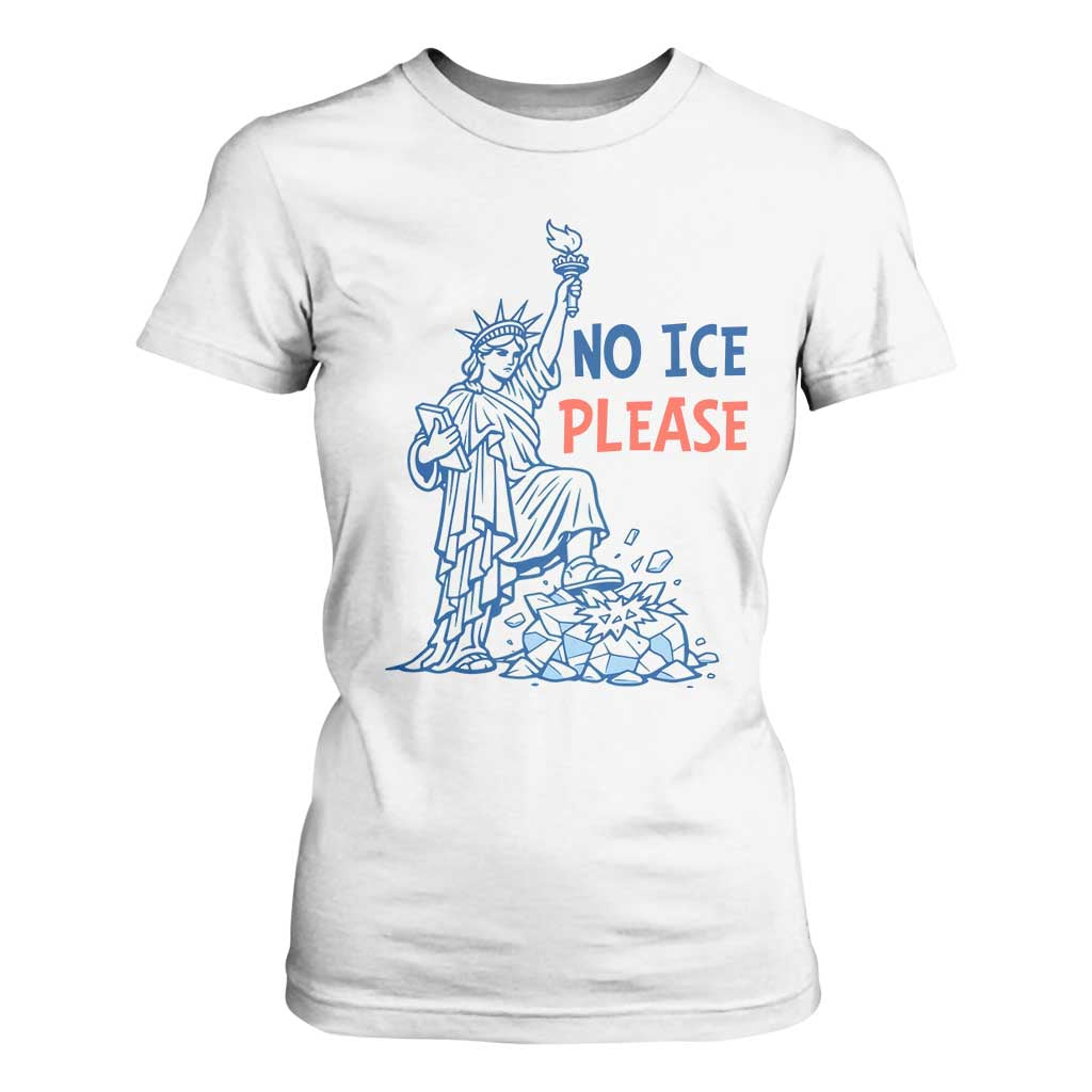 No Ice Please T Shirt For Women Funny Statue of Liberty Anti ICE Deportation Human Rights TS14 White Print Your Wear