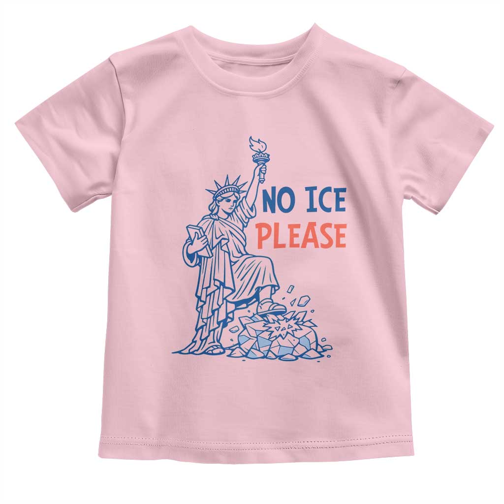 No Ice Please Toddler T Shirt Funny Statue of Liberty Anti ICE Deportation Human Rights TS14 Light Pink Print Your Wear