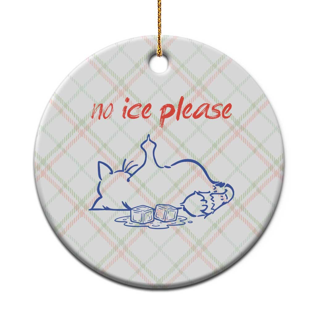 No Ice Please Ceramic Ornament Funny Cat Anti ICE Deportation Human Rights TS14 1pc Christmas Plaid Print Your Wear