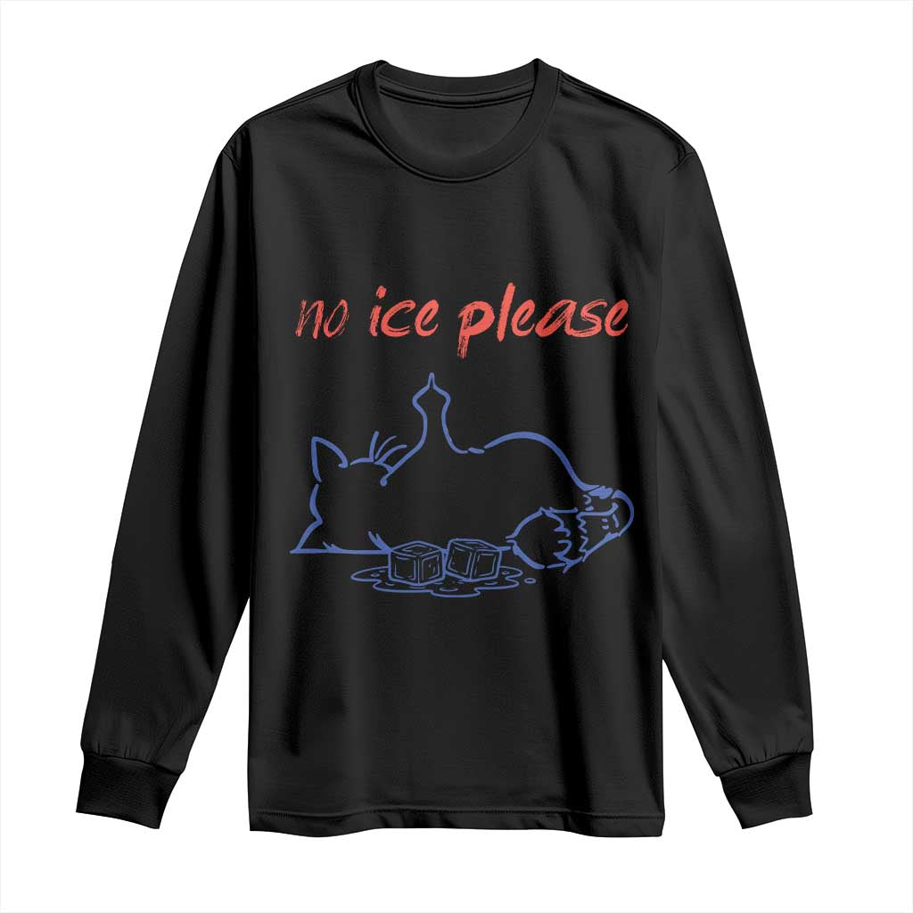 No Ice Please Long Sleeve Shirt Funny Cat Anti ICE Deportation Human Rights TS14 Black Print Your Wear