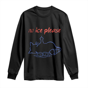 No Ice Please Long Sleeve Shirt Funny Cat Anti ICE Deportation Human Rights TS14 Black Print Your Wear