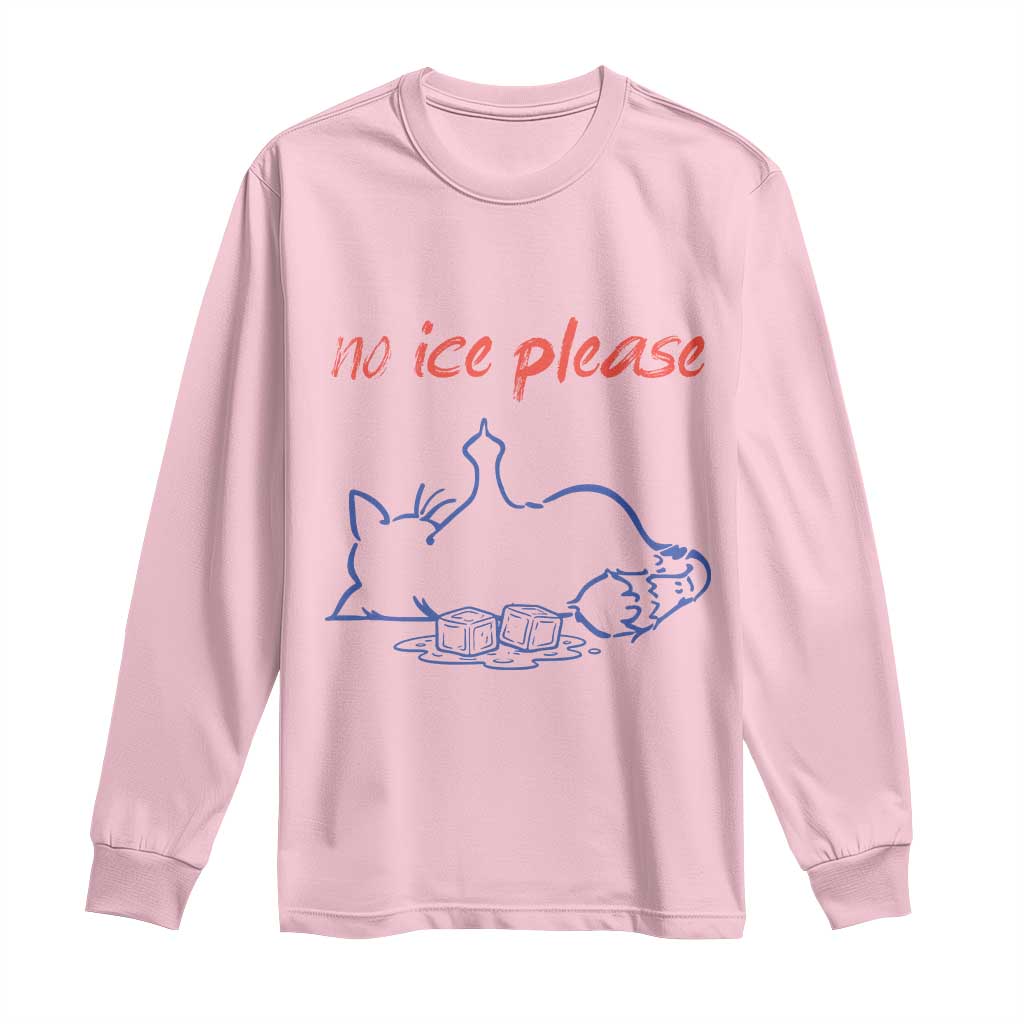 No Ice Please Long Sleeve Shirt Funny Cat Anti ICE Deportation Human Rights TS14 Light Pink Print Your Wear