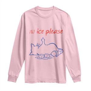 No Ice Please Long Sleeve Shirt Funny Cat Anti ICE Deportation Human Rights TS14 Light Pink Print Your Wear