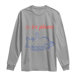 No Ice Please Long Sleeve Shirt Funny Cat Anti ICE Deportation Human Rights TS14 Sport Gray Print Your Wear