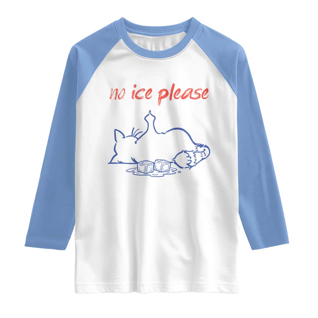 No Ice Please Raglan Shirt Funny Cat Anti ICE Deportation Human Rights TS14 White Carolina Blue Print Your Wear
