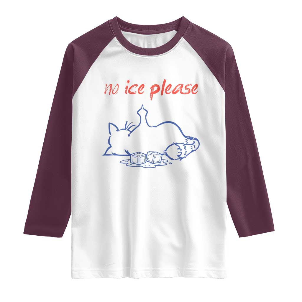 No Ice Please Raglan Shirt Funny Cat Anti ICE Deportation Human Rights TS14 White Maroon Print Your Wear