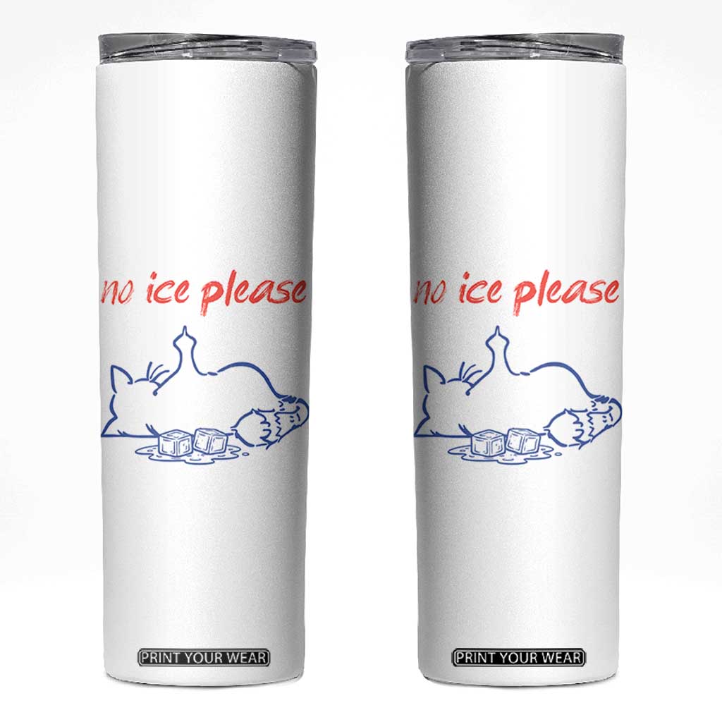 No Ice Please Skinny Tumbler Funny Cat Anti ICE Deportation Human Rights TS14 White Print Your Wear