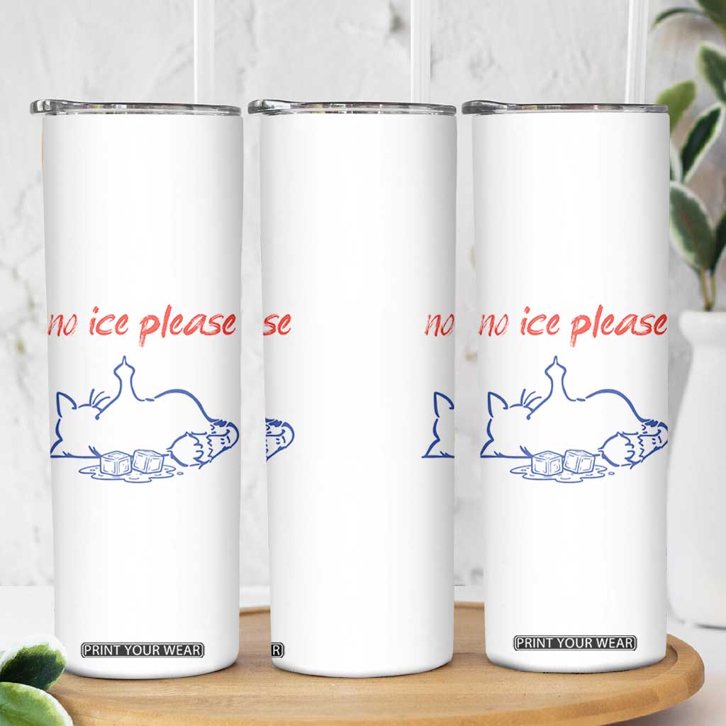 No Ice Please Skinny Tumbler Funny Cat Anti ICE Deportation Human Rights TS14 Print Your Wear