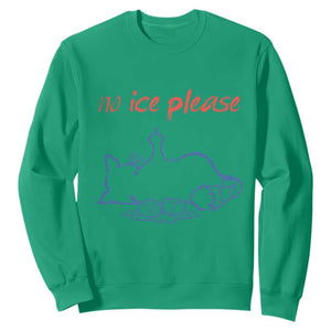 No Ice Please Sweatshirt Funny Cat Anti ICE Deportation Human Rights TS14 Irish Green Print Your Wear