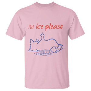 No Ice Please T Shirt Funny Cat Anti ICE Deportation Human Rights TS14 Light Pink Print Your Wear