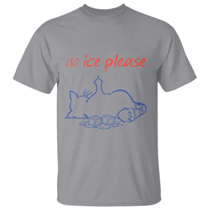No Ice Please T Shirt Funny Cat Anti ICE Deportation Human Rights TS14 Sport Gray Print Your Wear