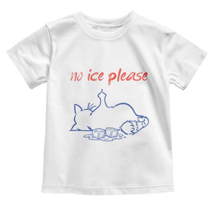 No Ice Please Toddler T Shirt Funny Cat Anti ICE Deportation Human Rights TS14 White Print Your Wear