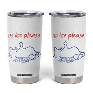 No Ice Please Tumbler Cup Funny Cat Anti ICE Deportation Human Rights TS14 White Print Your Wear