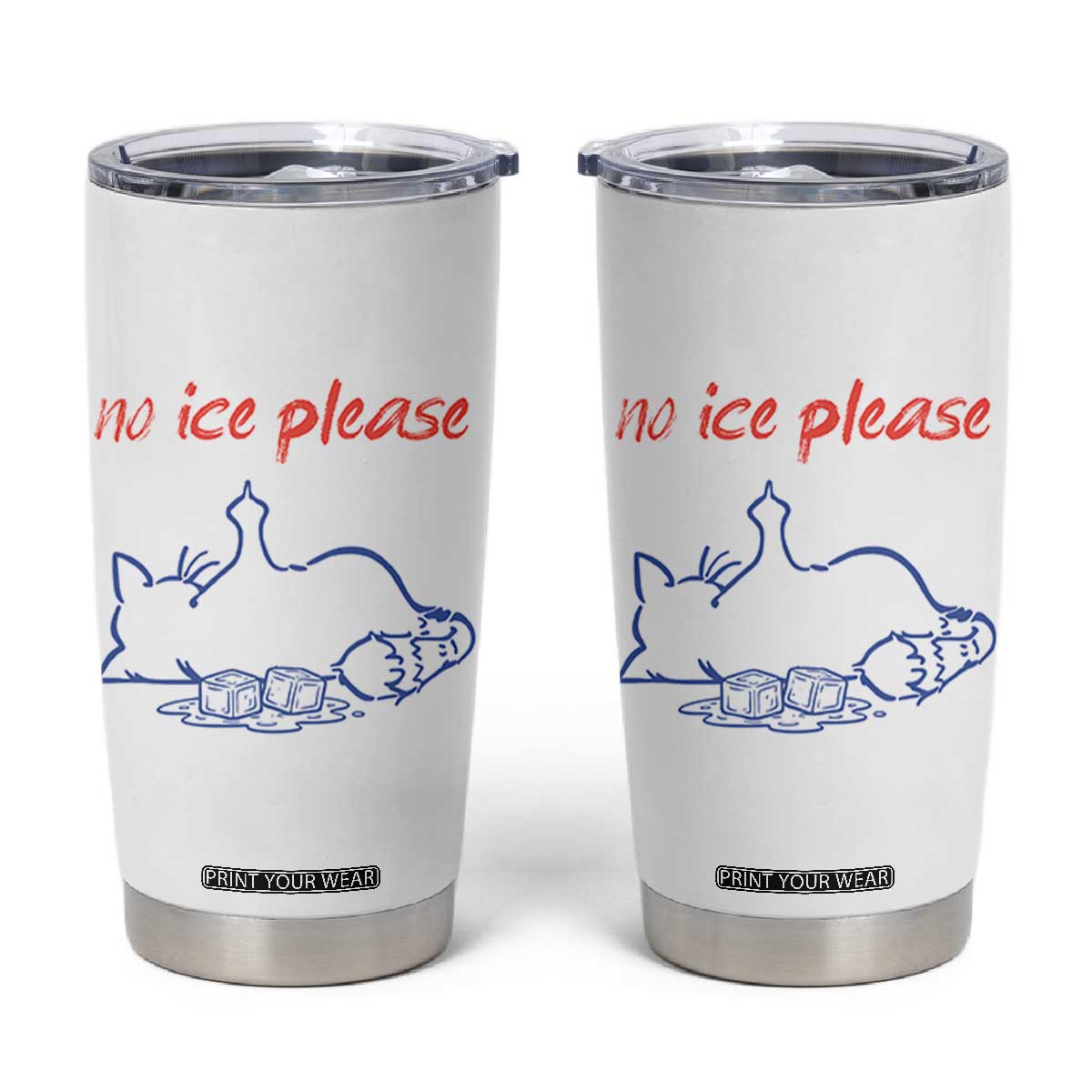 No Ice Please Tumbler Cup Funny Cat Anti ICE Deportation Human Rights TS14 White Print Your Wear