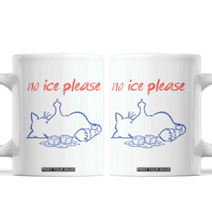 No Ice Please Coffee Mug Funny Cat Anti ICE Deportation Human Rights TS14 White Print Your Wear