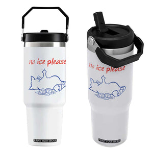 No Ice Please Flip Straw Tumbler Funny Cat Anti ICE Deportation Human Rights TS14 One Size: 30 oz White Print Your Wear