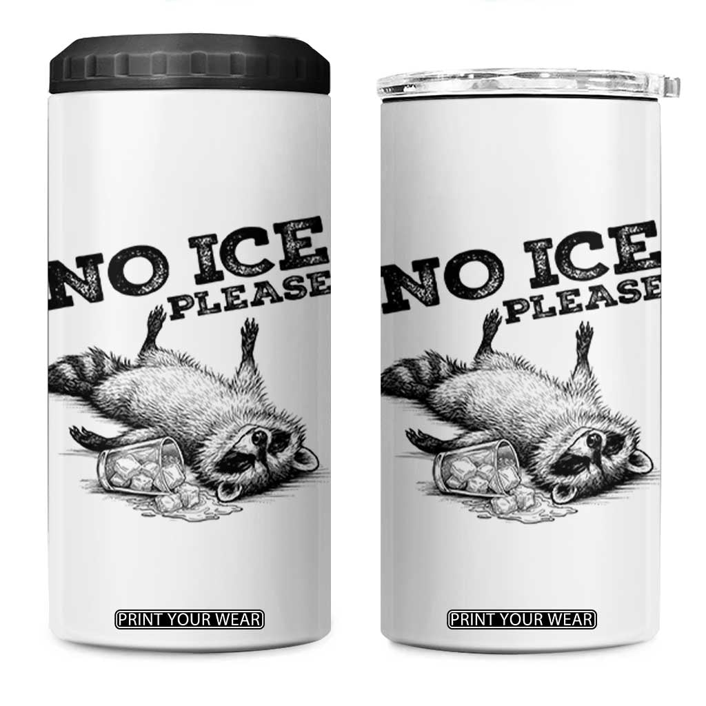 No Ice Please 4 in 1 Can Cooler Tumbler Funny Raccoon Anti ICE Deportation Human Rights TS14 One Size: 16 oz White Print Your Wear