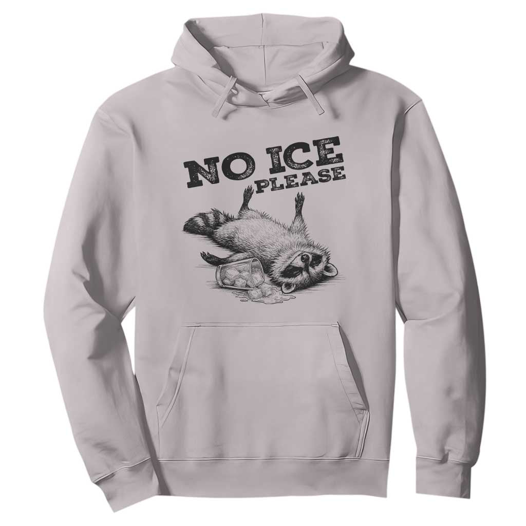 No Ice Please Hoodie Funny Raccoon Anti ICE Deportation Human Rights TS14 Ice Gray Print Your Wear
