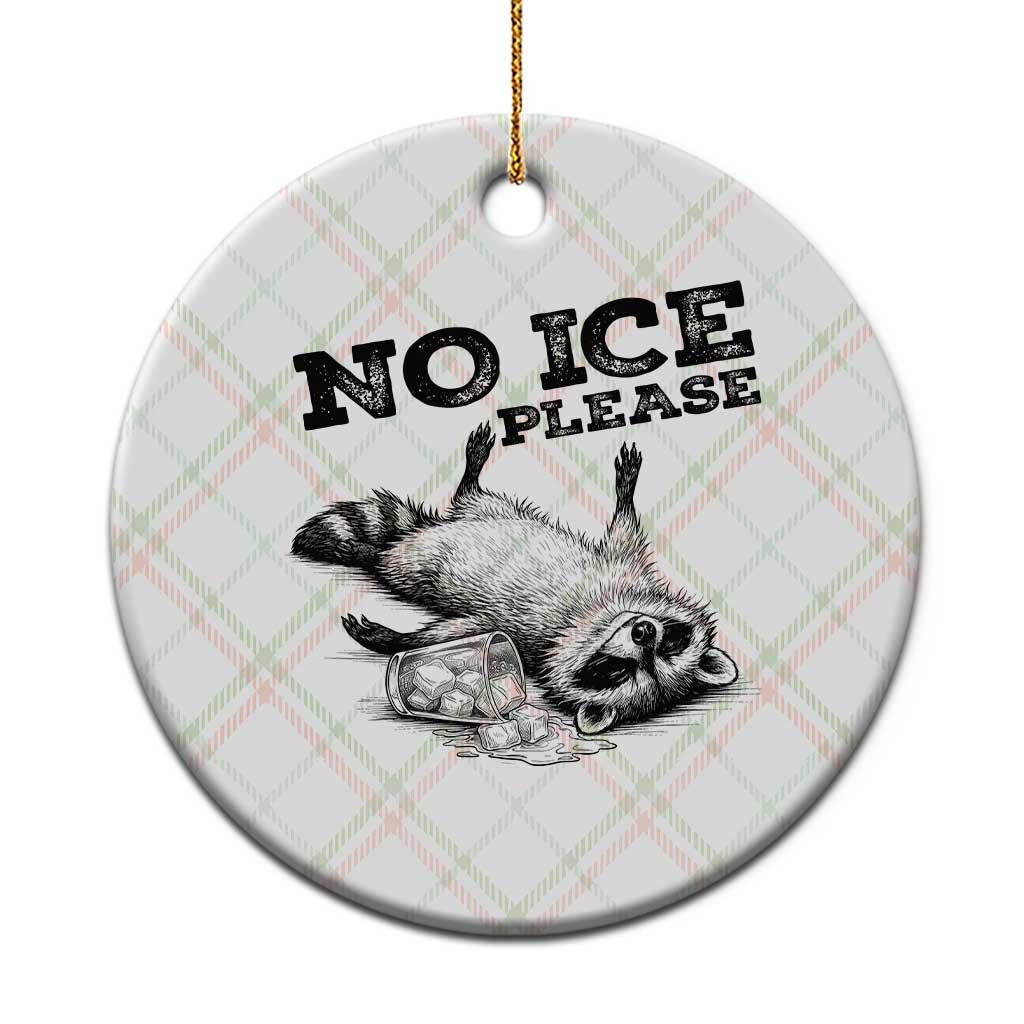 No Ice Please Ceramic Ornament Funny Raccoon Anti ICE Deportation Human Rights TS14 1pc Christmas Plaid Print Your Wear