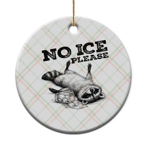 No Ice Please Ceramic Ornament Funny Raccoon Anti ICE Deportation Human Rights TS14 1pc Christmas Plaid Print Your Wear