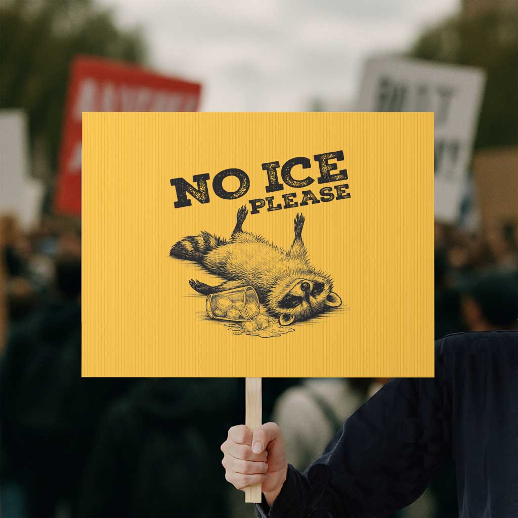 No Ice Please Protest Sign Funny Raccoon Anti ICE Deportation Human Rights TS14 Horizontal 18