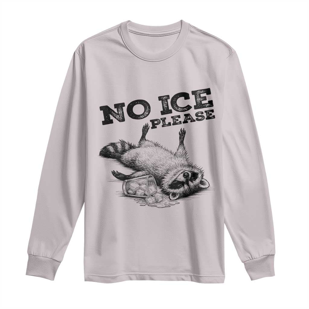 No Ice Please Long Sleeve Shirt Funny Raccoon Anti ICE Deportation Human Rights TS14 Ice Gray Print Your Wear