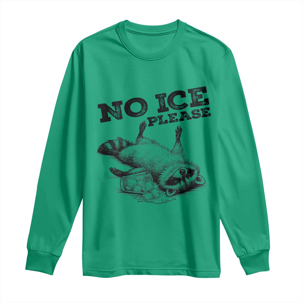 No Ice Please Long Sleeve Shirt Funny Raccoon Anti ICE Deportation Human Rights TS14 Irish Green Print Your Wear