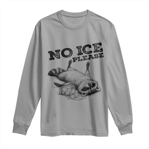 No Ice Please Long Sleeve Shirt Funny Raccoon Anti ICE Deportation Human Rights TS14 Sport Gray Print Your Wear