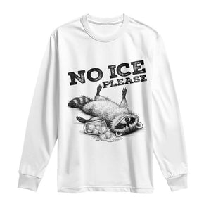 No Ice Please Long Sleeve Shirt Funny Raccoon Anti ICE Deportation Human Rights TS14 White Print Your Wear