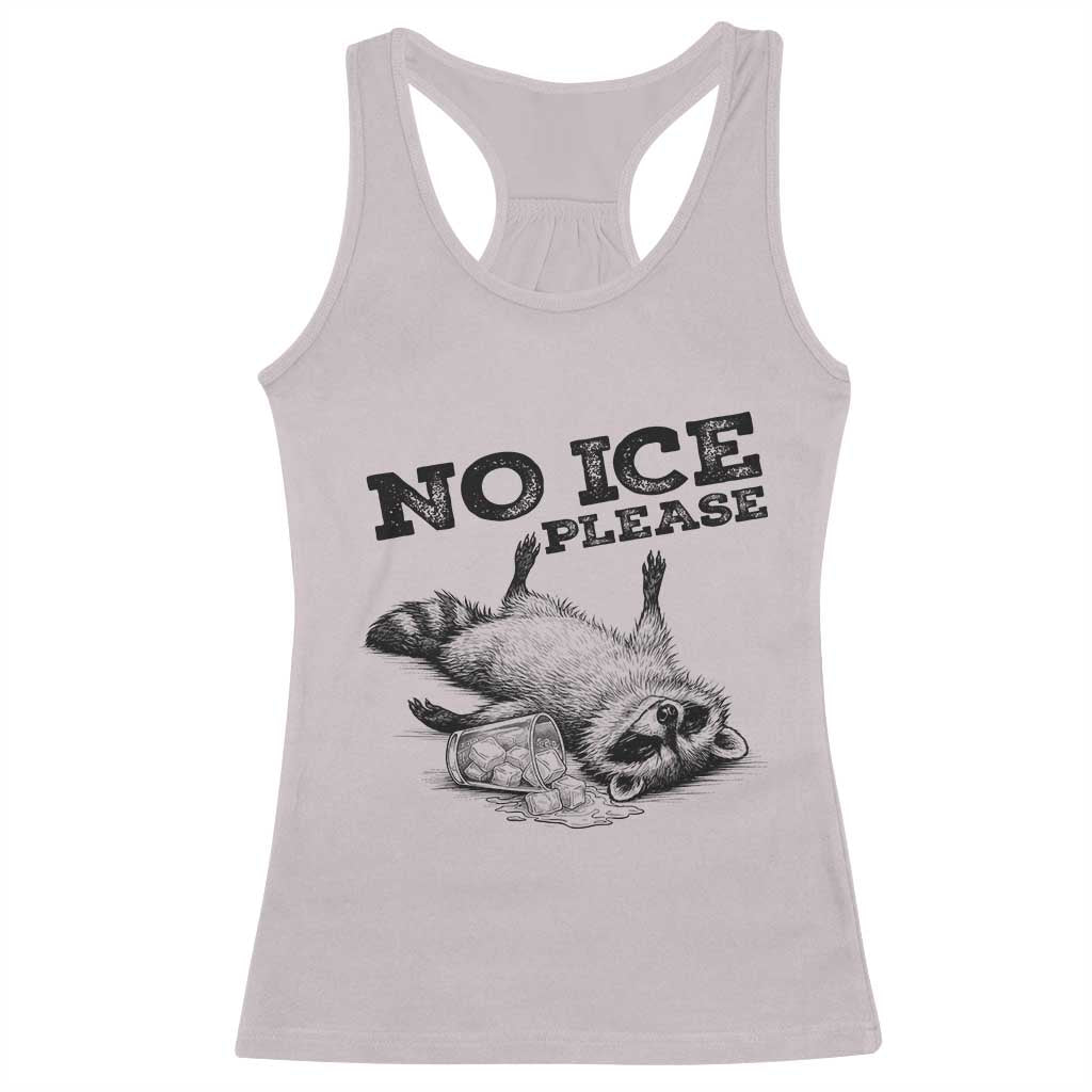 No Ice Please Racerback Tank Top Funny Raccoon Anti ICE Deportation Human Rights TS14 Ice Gray Print Your Wear