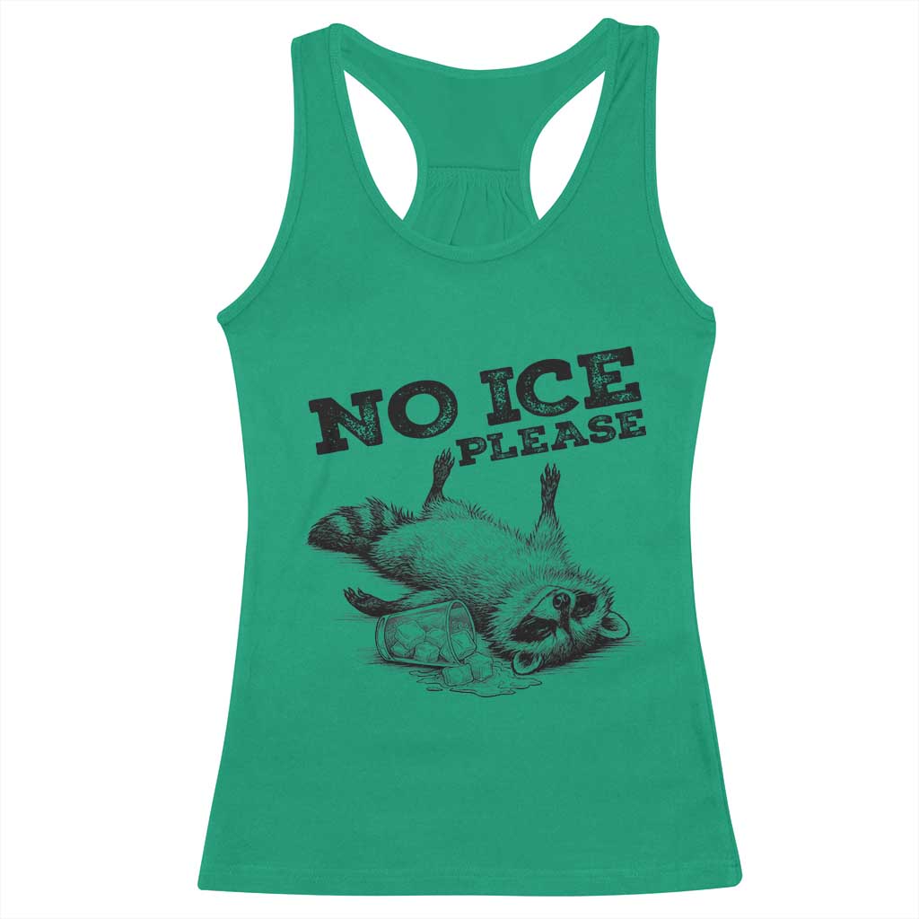 No Ice Please Racerback Tank Top Funny Raccoon Anti ICE Deportation Human Rights TS14 Irish Green Print Your Wear
