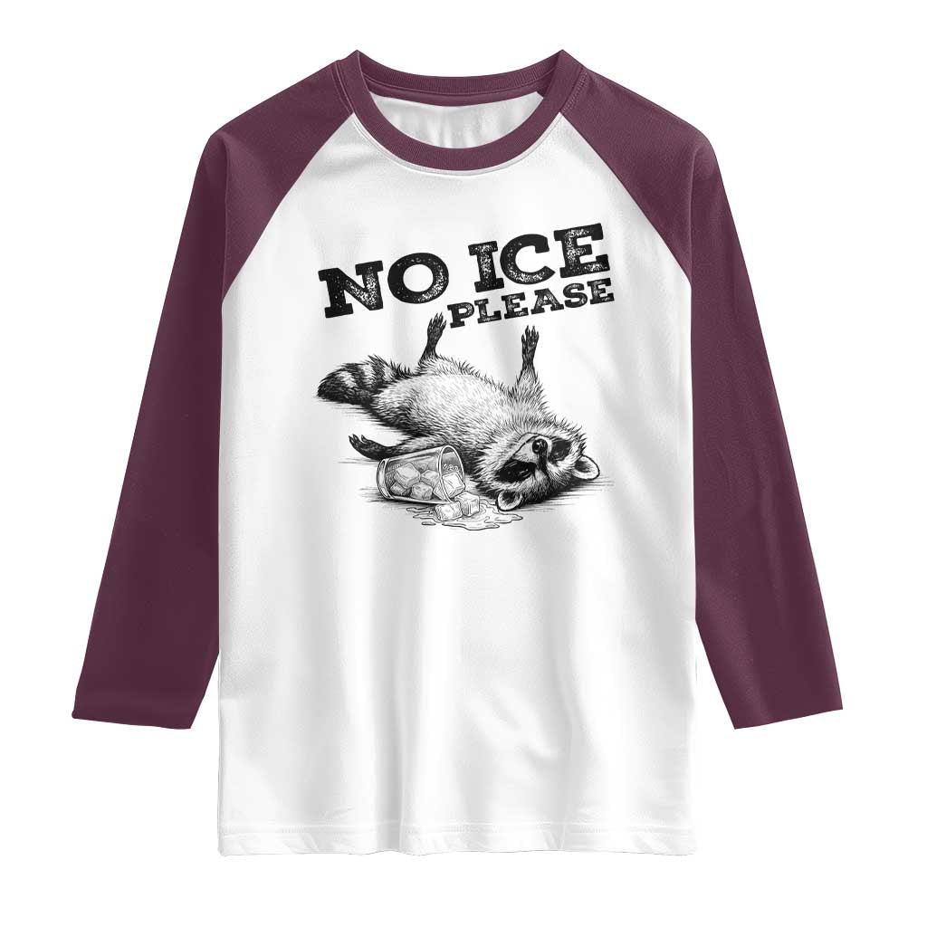 No Ice Please Raglan Shirt Funny Raccoon Anti ICE Deportation Human Rights TS14 White Maroon Print Your Wear
