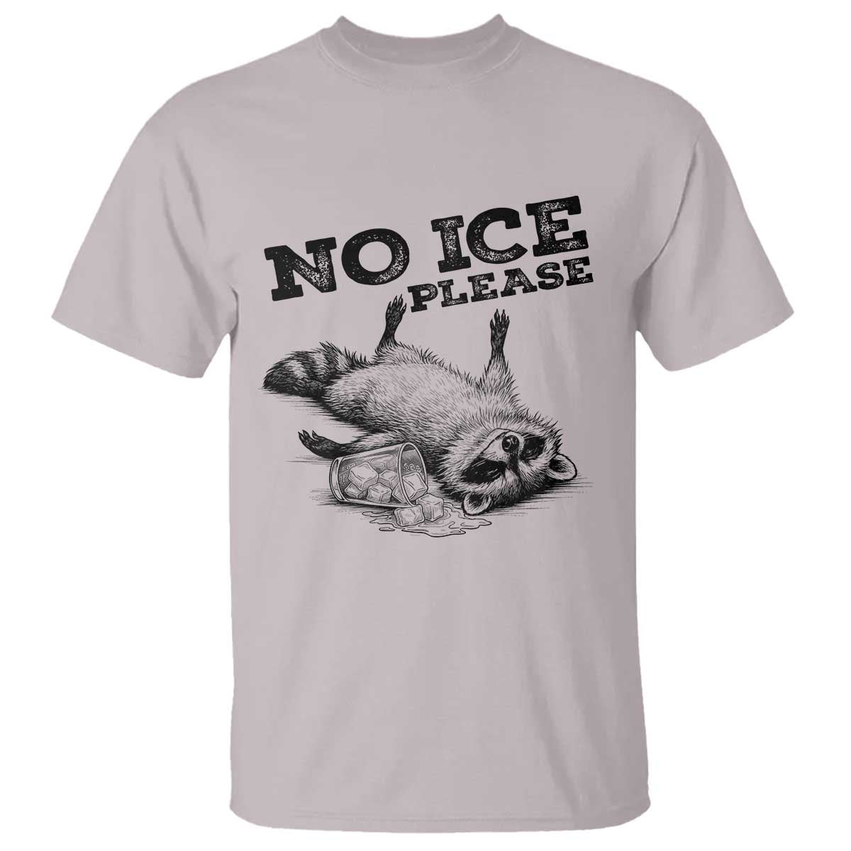 No Ice Please T Shirt Funny Raccoon Anti ICE Deportation Human Rights TS14 Ice Gray Print Your Wear