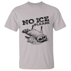 No Ice Please T Shirt Funny Raccoon Anti ICE Deportation Human Rights TS14 Ice Gray Print Your Wear