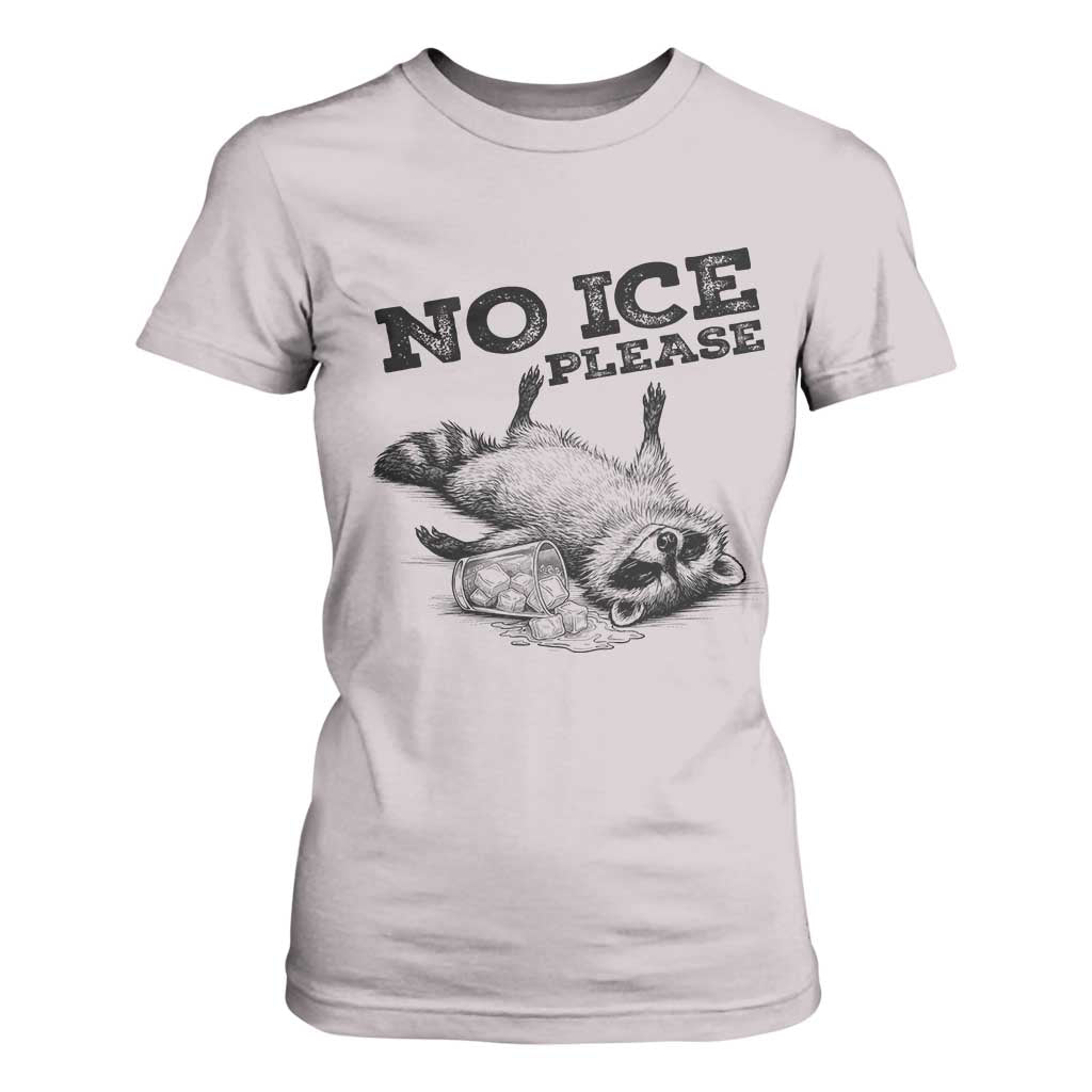 No Ice Please T Shirt For Women Funny Raccoon Anti ICE Deportation Human Rights TS14 Ice Gray Print Your Wear