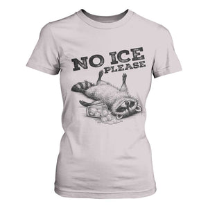 No Ice Please T Shirt For Women Funny Raccoon Anti ICE Deportation Human Rights TS14 Ice Gray Print Your Wear