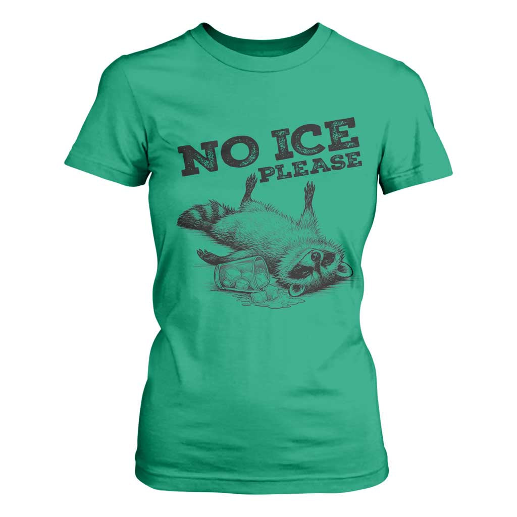 No Ice Please T Shirt For Women Funny Raccoon Anti ICE Deportation Human Rights TS14 Irish Green Print Your Wear