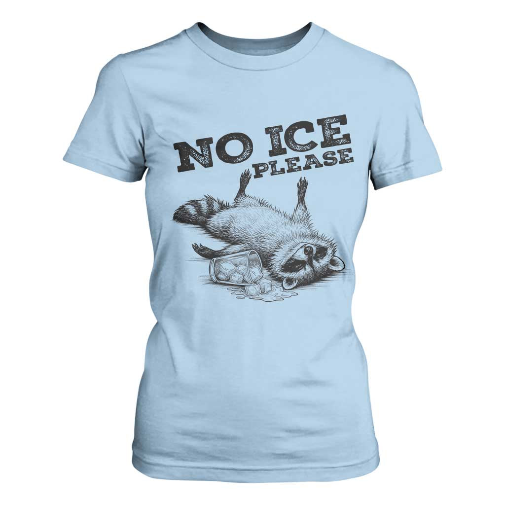 No Ice Please T Shirt For Women Funny Raccoon Anti ICE Deportation Human Rights TS14 Light Blue Print Your Wear