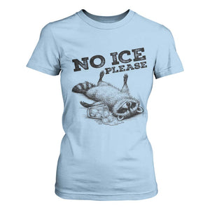 No Ice Please T Shirt For Women Funny Raccoon Anti ICE Deportation Human Rights TS14 Light Blue Print Your Wear