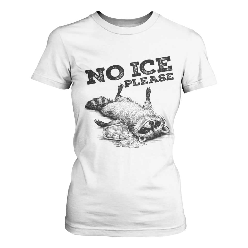 No Ice Please T Shirt For Women Funny Raccoon Anti ICE Deportation Human Rights TS14 White Print Your Wear