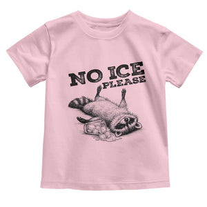 No Ice Please Toddler T Shirt Funny Raccoon Anti ICE Deportation Human Rights TS14 Light Pink Print Your Wear
