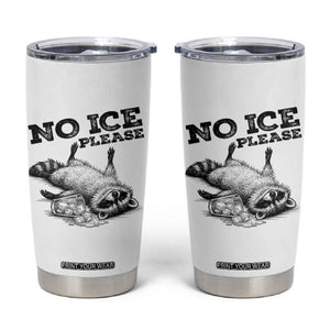 No Ice Please Tumbler Cup Funny Raccoon Anti ICE Deportation Human Rights TS14 White Print Your Wear