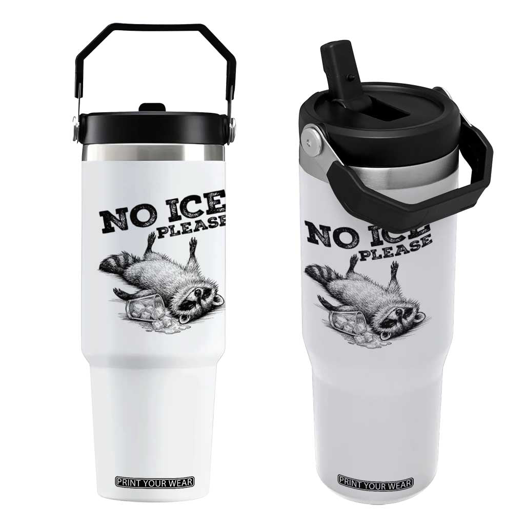 No Ice Please Flip Straw Tumbler Funny Raccoon Anti ICE Deportation Human Rights TS14 One Size: 30 oz White Print Your Wear