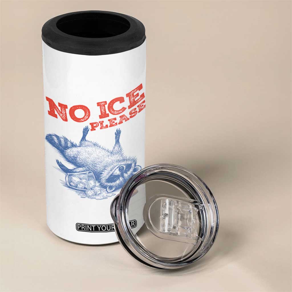 No Ice Please 4 in 1 Can Cooler Tumbler Funny Raccoon Trash Panda Anti ICE Meme TS14 Print Your Wear
