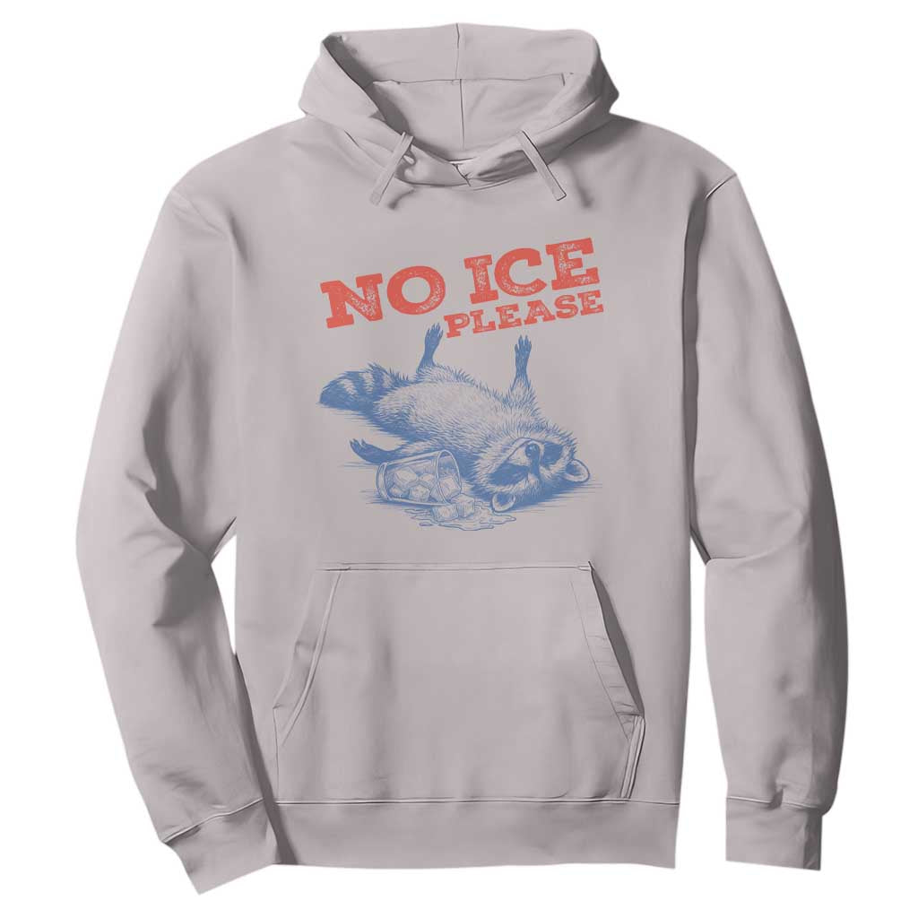 No Ice Please Hoodie Funny Raccoon Trash Panda Anti ICE Meme TS14 Ice Gray Print Your Wear