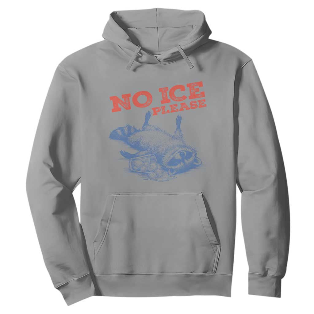No Ice Please Hoodie Funny Raccoon Trash Panda Anti ICE Meme TS14 Sport Gray Print Your Wear