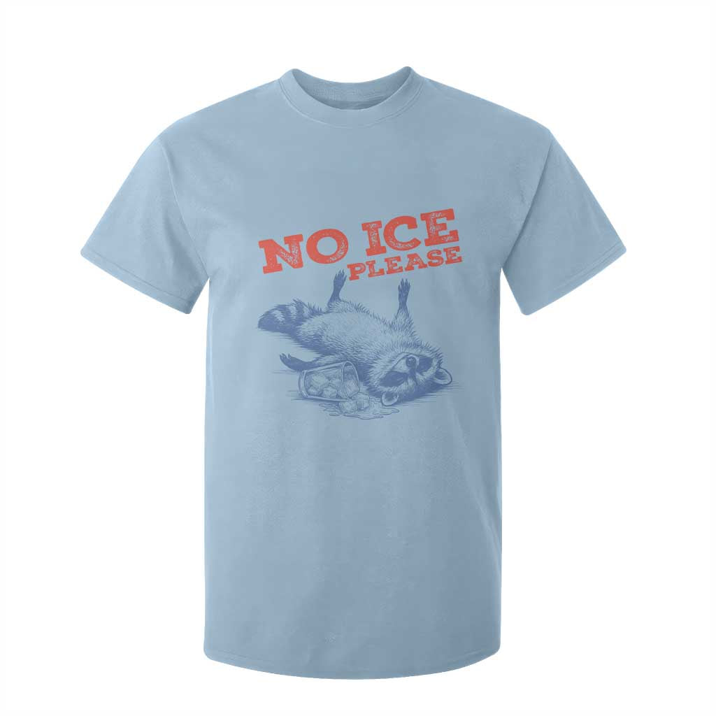 No Ice Please T Shirt For Kid Funny Raccoon Trash Panda Anti ICE Meme TS14 Light Blue Print Your Wear